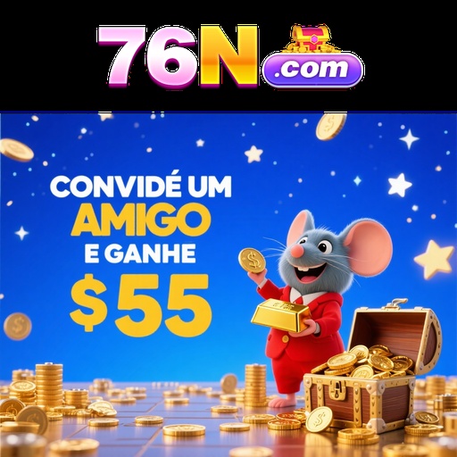 76N Indique amigos para receber um bônus